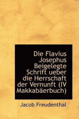 Die Flavius Josephus Beigelegte Schrift Ueber Die Herrschaft Der Vernunft IV Makkabaerbuch 1