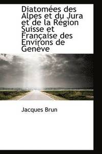 bokomslag Diatomes des Alpes et du Jura et de la Rgion Suisse et Franaise des Environs de Genve