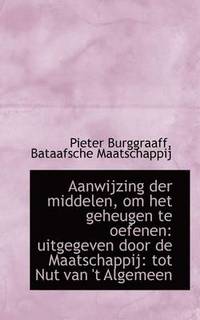 bokomslag Aanwijzing Der Middelen, Om Het Geheugen Te Oefenen: Uitgegeven Door de Maatschappij: Tot Nut Van 't
