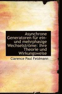 bokomslag Asynchrone Generatoren Fur Ein- Und Mehrphasige Wechselstrome