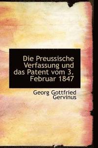 bokomslag Die Preussische Verfassung und das Patent vom 3. Februar 1847