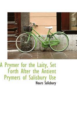 bokomslag A Prymer for the Laity, Set Forth After the Antient Prymers of Salisbury Use