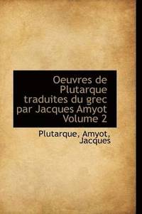 bokomslag Oeuvres de Plutarque Traduites Du Grec Par Jacques Amyot Volume 2