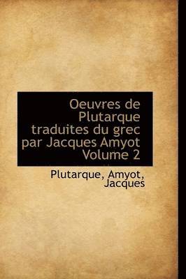 Plutarch - Oeuvres de Plutarque Traduites Du Grec Par Jacques Amyot Volume 2, Häftad