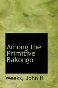 bokomslag Among the Primitive Bakongo