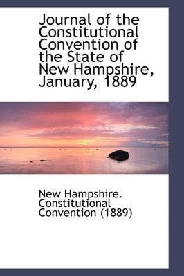 bokomslag Journal of the Constitutional Convention of the State of New Hampshire, January, 1889