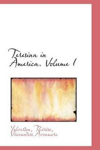 bokomslag Teresina in America. Volume I