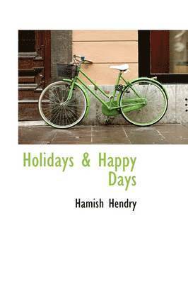 Hamish Hendry - Holidays & Happy Days, Häftad