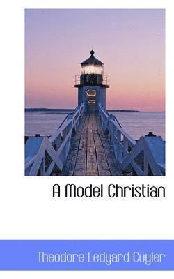 Theodore L Cuyler - Model Christian, Inbunden
