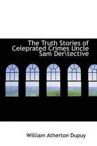 bokomslag The Truth Stories of Celeprated Crimes Uncle Sam Der\Tective