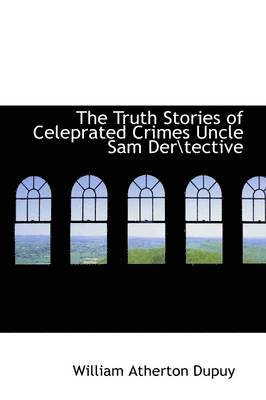 The Truth Stories of Celeprated Crimes Uncle Sam Der\Tective 1