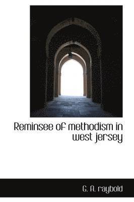 Reminsee of Methodism in West Jersey 1