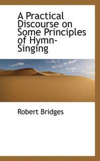 bokomslag A Practical Discourse on Some Principles of Hymn-Singing