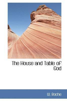 bokomslag The House and Table of God