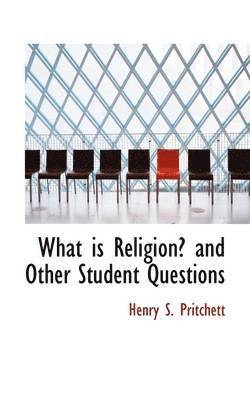 bokomslag What Is Religion? and Other Student Questions