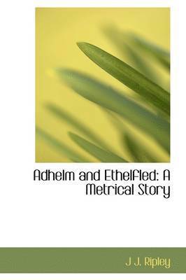 bokomslag Adhelm and Ethelfled: A Metrical Story