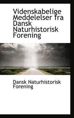 Videnskabelige Meddelelser Fra Dansk Naturhistorisk Forening 1