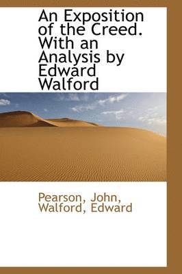 An Exposition of the Creed. with an Analysis by Edward Walford 1