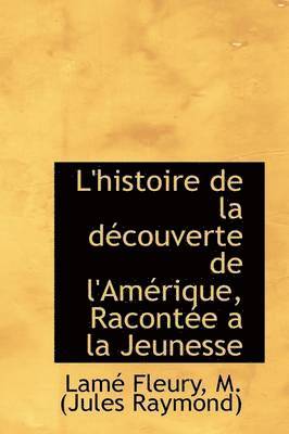 bokomslag L'Histoire de La D Couverte de L'Am Rique, Racont E a la Jeunesse