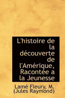 L'Histoire de La D Couverte de L'Am Rique, Racont E a la Jeunesse 1