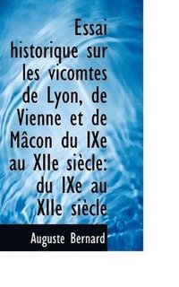 bokomslag Essai historique sur les vicomtes de Lyon, de Vienne et de Mcon du IXe au XIIe sicle