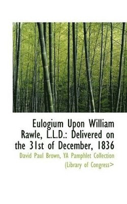 bokomslag Eulogium Upon William Rawle, L.L.D.