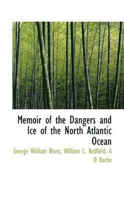 bokomslag Memoir of the Dangers and Ice of the North Atlantic Ocean