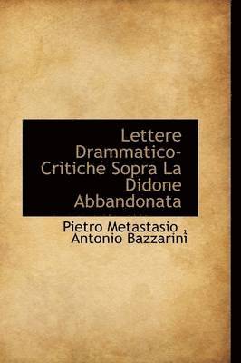 Pietro Antonio Metastasio - Lettere Drammatico-Critiche Sopra La Didone Abbandonata, Inbunden
