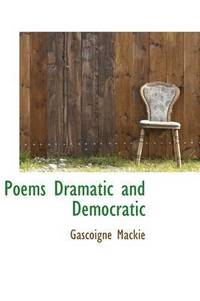 bokomslag Poems Dramatic and Democratic