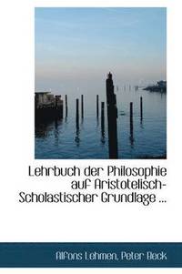 bokomslag Lehrbuch Der Philosophie Auf Aristotelisch-Scholastischer Grundlage