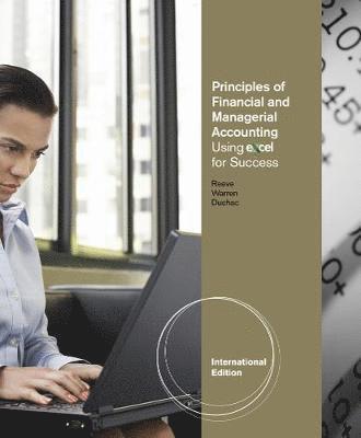 Principles of Financial and Managerial Accounting Using Excel for Success, International Edition (with Essential Resources: Excel Tutorials Printed Access Card) 1