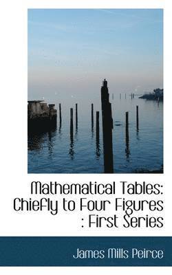 bokomslag Mathematical Tables: Chiefly to Four Figures: First Series