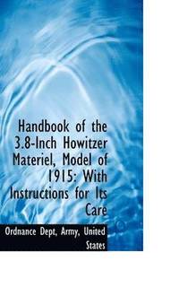 bokomslag Handbook of the 3.8-Inch Howitzer Materiel, Model of 1915