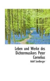 bokomslag Leben Und Werke Des Dichtermusikers Peter Cornelius