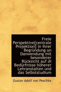 bokomslag Freie Perspektive[centrale Projektion] in Ihrer Begr Ndung Un Danwendung Mit Besonderer R Cksicht Au