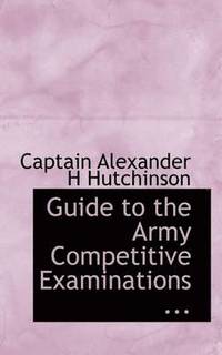 bokomslag Guide to the Army Competitive Examinations ...