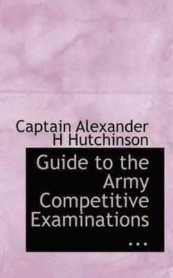 Guide to the Army Competitive Examinations ... 1