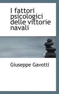 bokomslag I Fattori Psicologici Delle Vittorie Navali