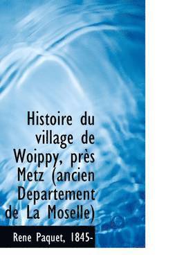 Histoire Du Village de Woippy, Pres Metz Ancien Departement de La Moselle 1