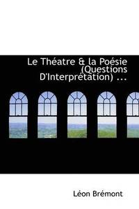 bokomslag Le Th Atre & La Po Sie (Questions D'Interpr Tation) ...