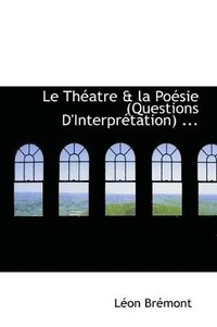 bokomslag Le Thatre & la Posie (Questions D'Interprtation) ...