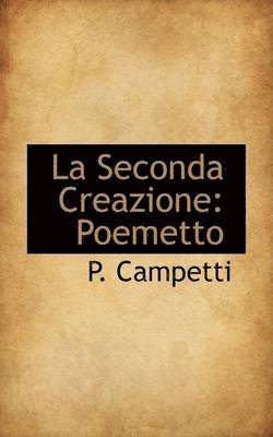 bokomslag La Seconda Creazione: Poemetto