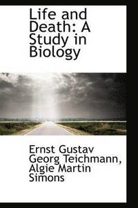 bokomslag Life and Death: A Study in Biology