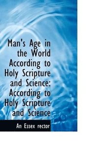 bokomslag Man's Age in the World According to Holy Scripture and Science