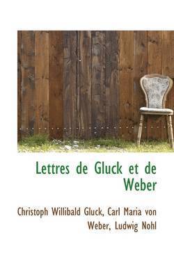 Christoph Willibald Gluck - Lettres de Gluck et de Weber, Inbunden