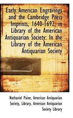 Nathaniel Paine - Early American Engravings and the Cambridge Press Imprints, 1640-1692, in Library of the American an, Häftad