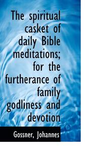 bokomslag The Spiritual Casket of Daily Bible Meditations; For the Furtherance of Family Godliness and Devotio