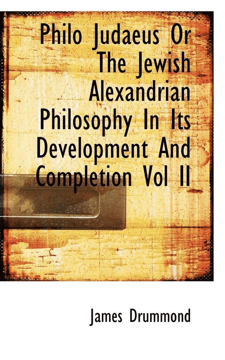 James Drummond - Philo Judaeus or the Jewish Alexandrian Philosophy in Its Development and Completion Vol II, Häftad