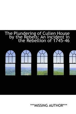 ***Missing Author*** - Plundering of Cullen House by the Rebels, Häftad