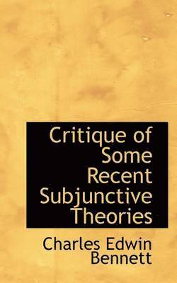 Charles Edwin Bennett - Critique of Some Recent Subjunctive Theories, Häftad